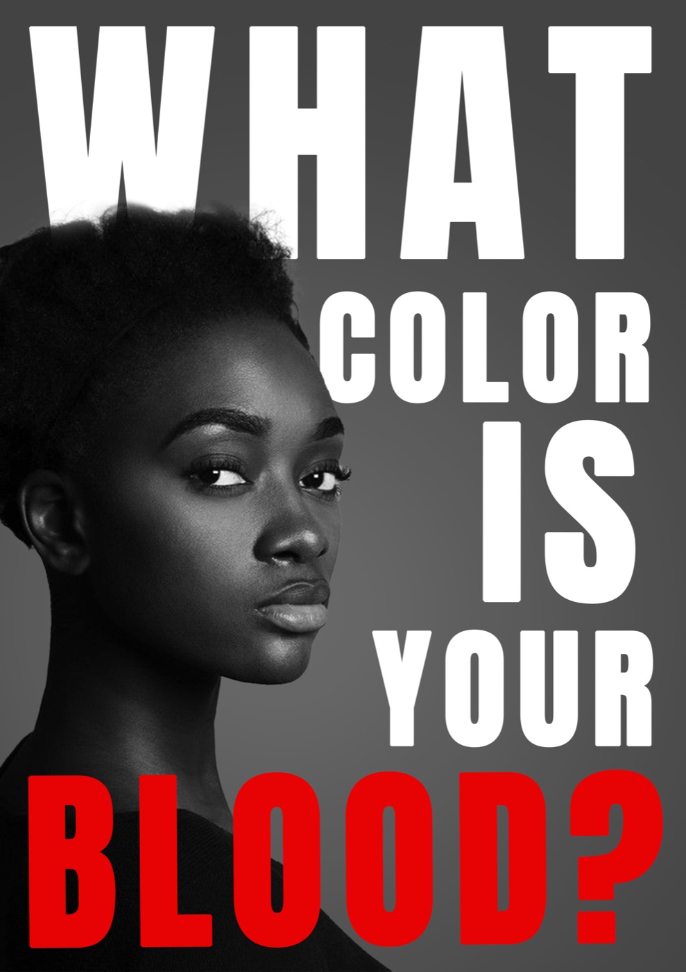 Black Lives Matter poster — a black-and-white portrait with the words: what color is your blood?